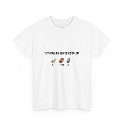 I'm Fully Bricked Up